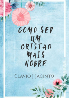 COMO SER UM CRISTÃO MAIS NOBRE..pdf